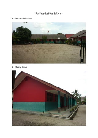 Fasilitas-fasilitas Sekolah
1. Halaman Sekolah
2. Ruang Kelas
 