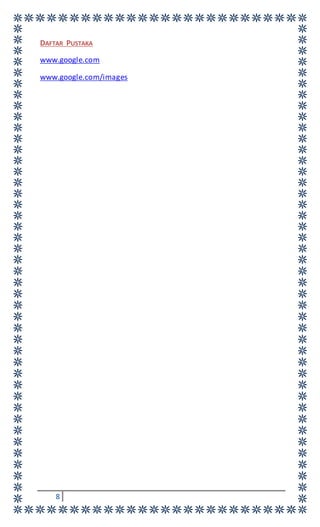 8
DAFTAR PUSTAKA
www.google.com
www.google.com/images
 