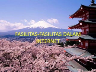 FASILITAS-FASILITAS DALAM
        INTERNET
 