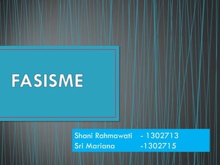 Shani Rahmawati - 1302713
Sri Mariana
-1302715

 