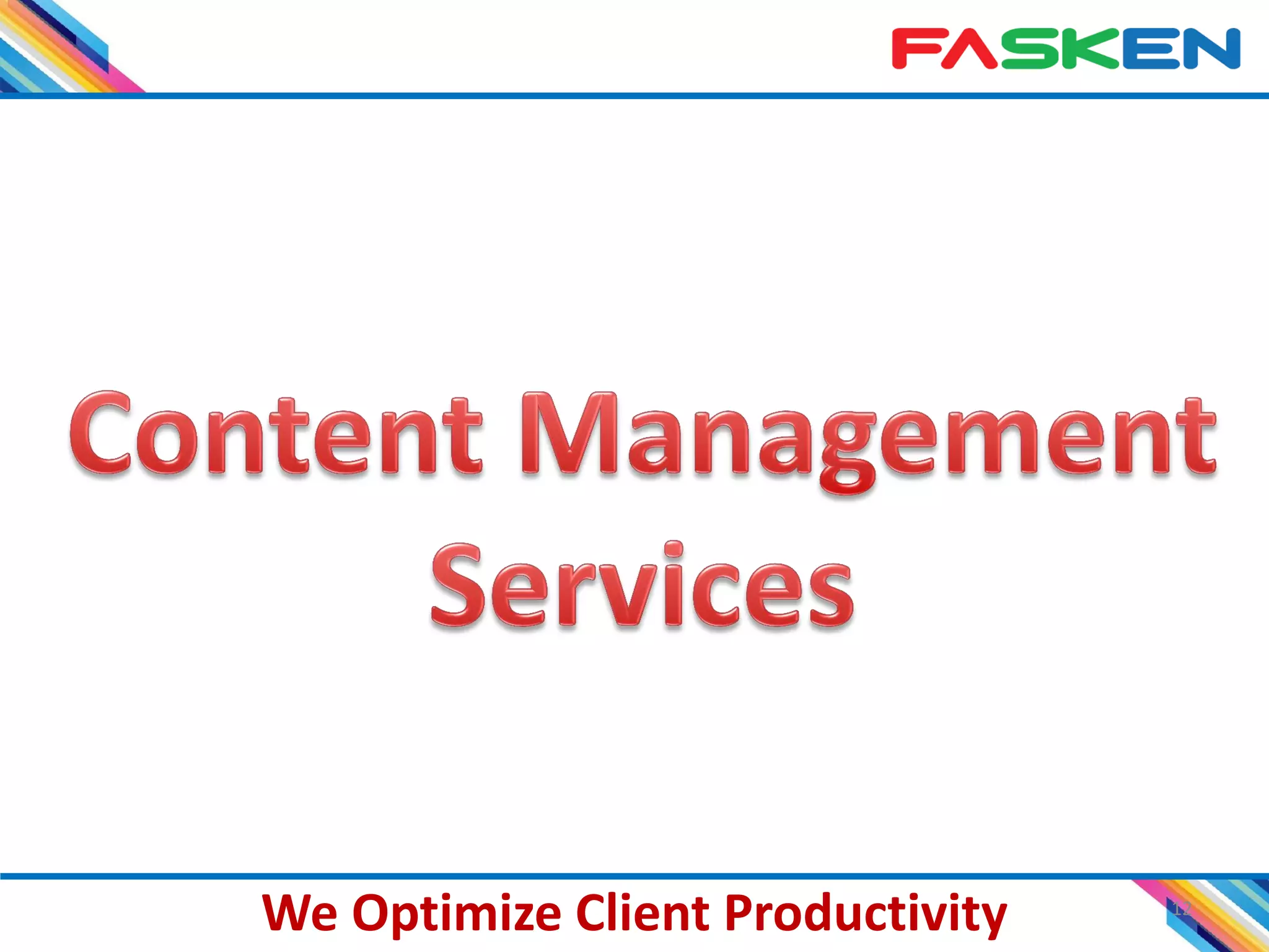 12
We Optimize Client Productivity
 