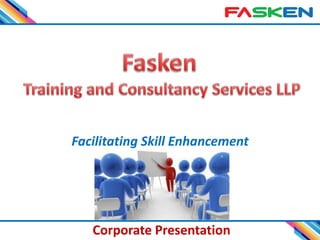 1
Facilitating Skill Enhancement
Corporate Presentation
 