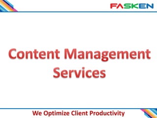 12
We Optimize Client Productivity
 