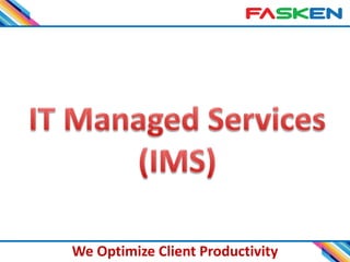 9
We Optimize Client Productivity
 