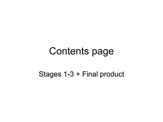 Contents page Stages 1-3 + Final product 