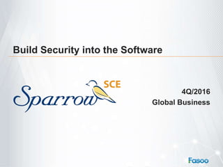 Build Security into the Software
4Q/2016
Global Business
 
