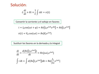 Solución:

Convertir la corriente y el voltaje en fasores

Sustituir los fasores en la derivada y la integral

 