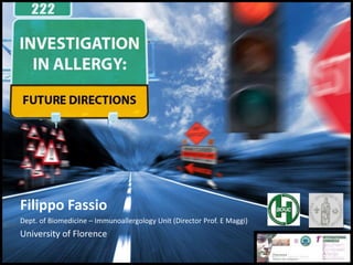 Filippo Fassio
Dept. of Biomedicine – Immunoallergology Unit (Director Prof. E Maggi)
University of Florence
 