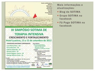 Mais informações e
atualizações:
 Blog da SOTIMA
 Grupo SOTIMA no
facebook
 Fã Page SOTIMA no
facebook
 
