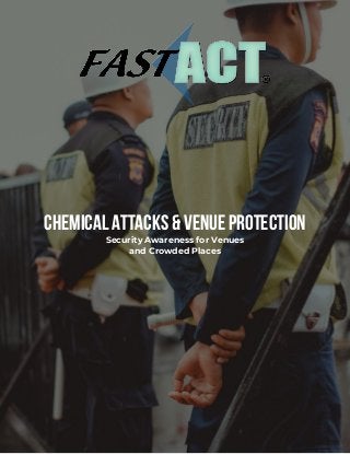 Chemical Attacks & Venue Protection
Security Awareness for Venues
and Crowded Places
 