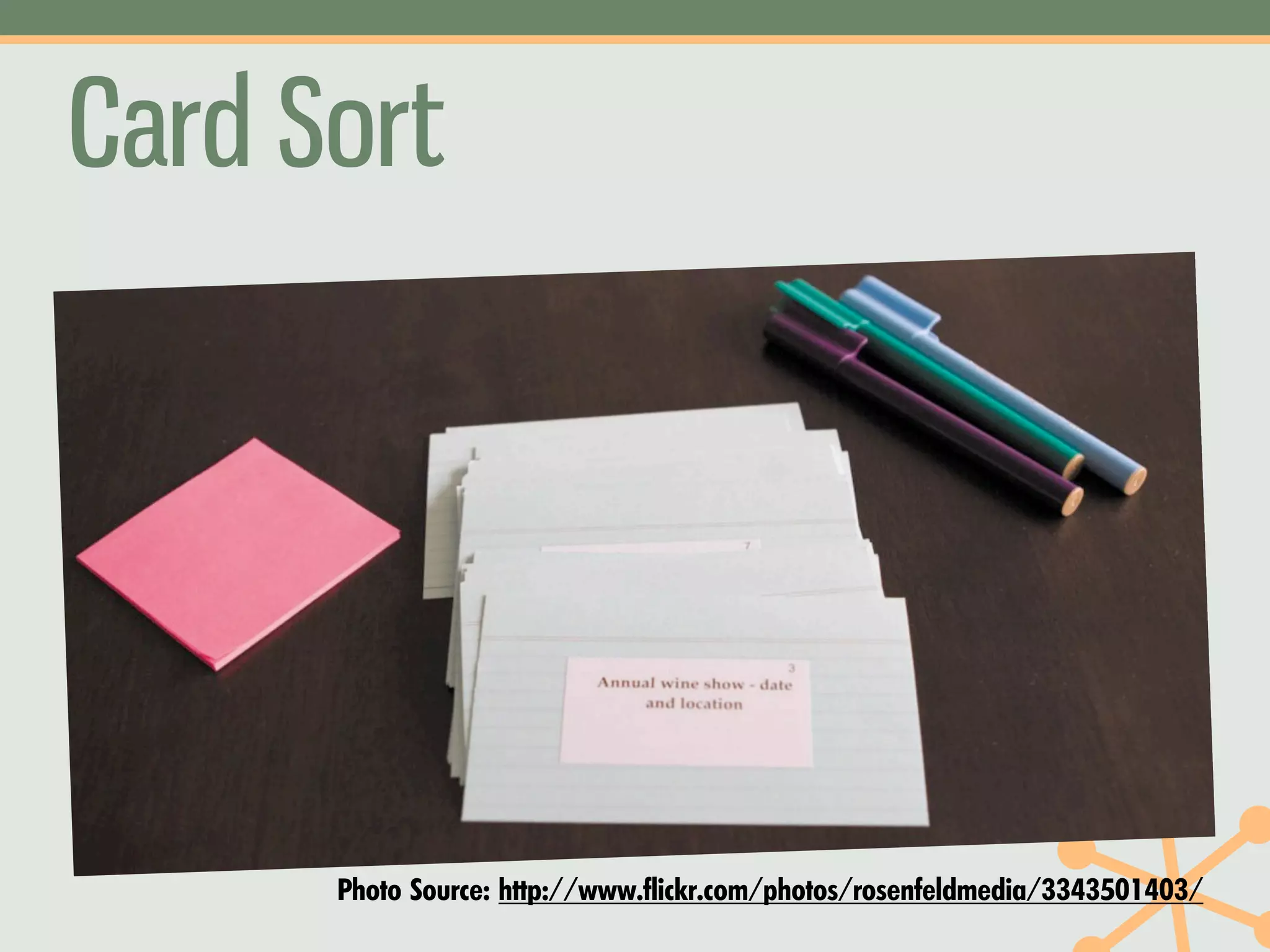 Card Sort




      Photo Source: http://www.flickr.com/photos/rosenfeldmedia/3343501403/
 