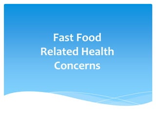 Fast Food
Related Health
  Concerns
 