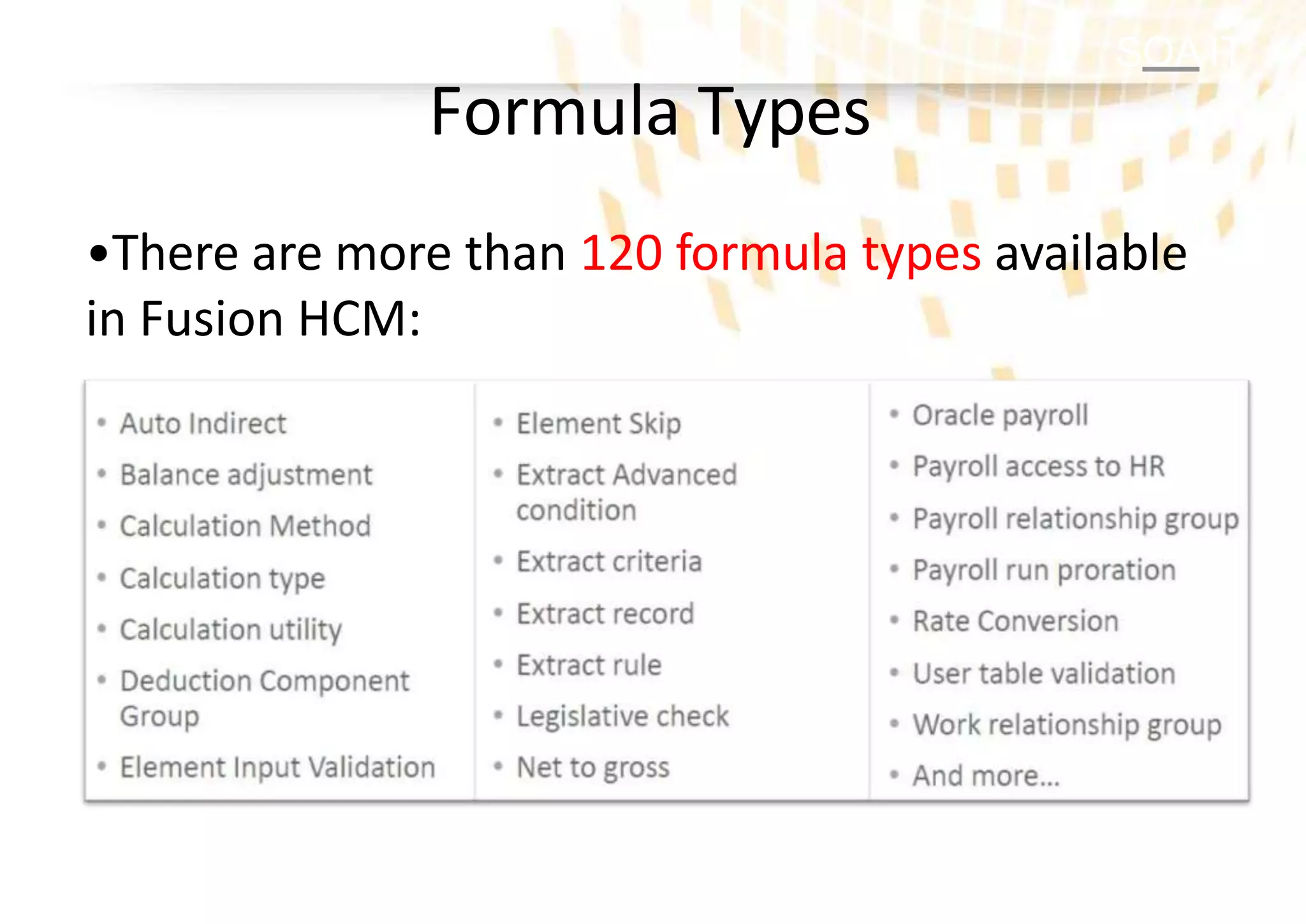 SOA IT
Formula Types
•There are more than 120 formula types available
in Fusion HCM:
 