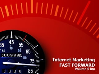Internet Marketing FAST FORWARD Volume 9 Inc 