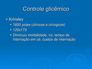 Controle glicêmico Krinsley 1600 pctes (clínicos e cirúrgicos) 125x179 Diminuiu mortalidade, ira, tempo de internação em uti, custos de internação 