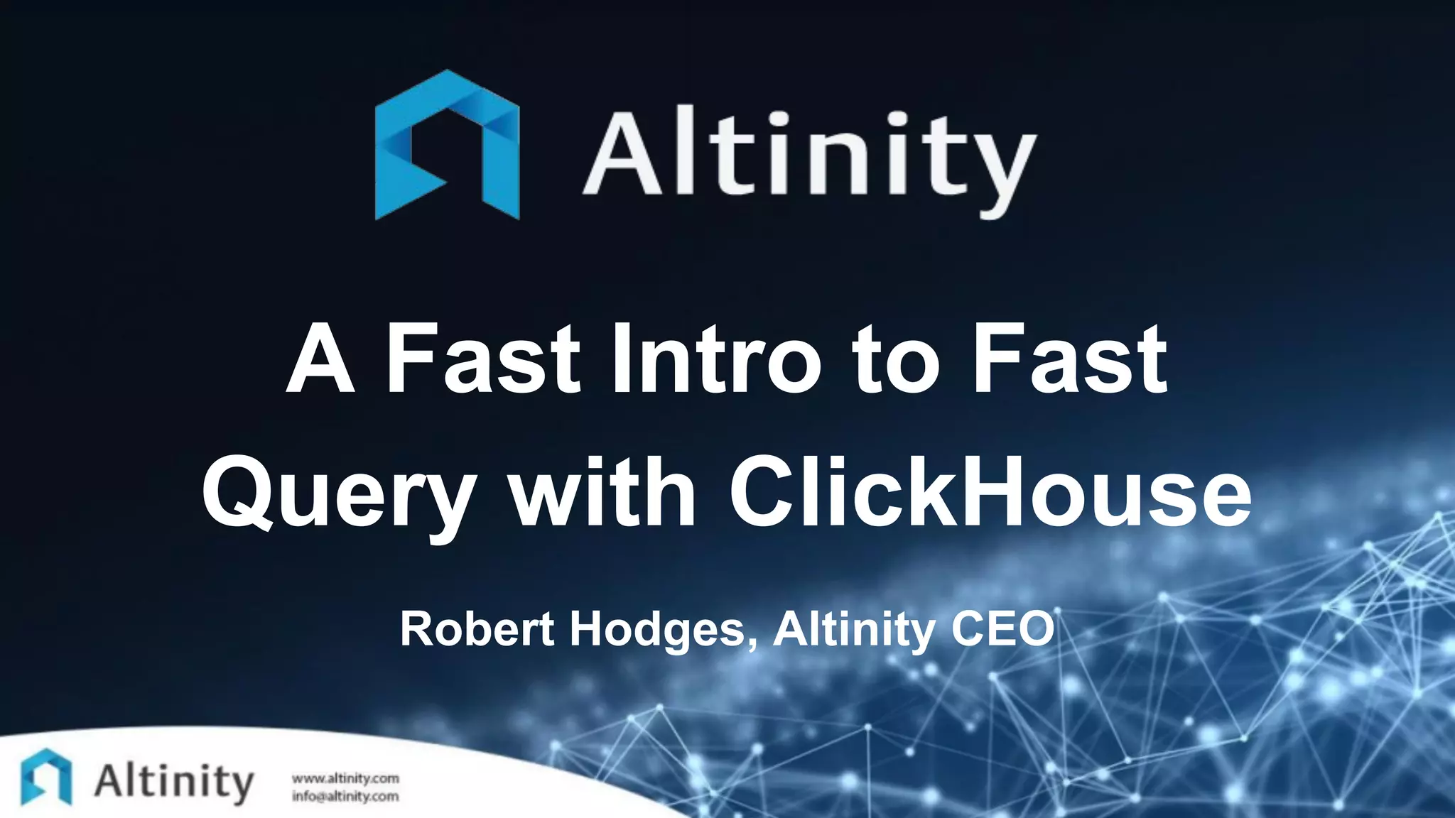 A Fast Intro to Fast
Query with ClickHouse
Robert Hodges, Altinity CEO
 