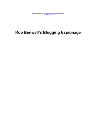 File Created by Blogging Rebirth WP Plugin




Rob Benwell's Blogging Espionage
 