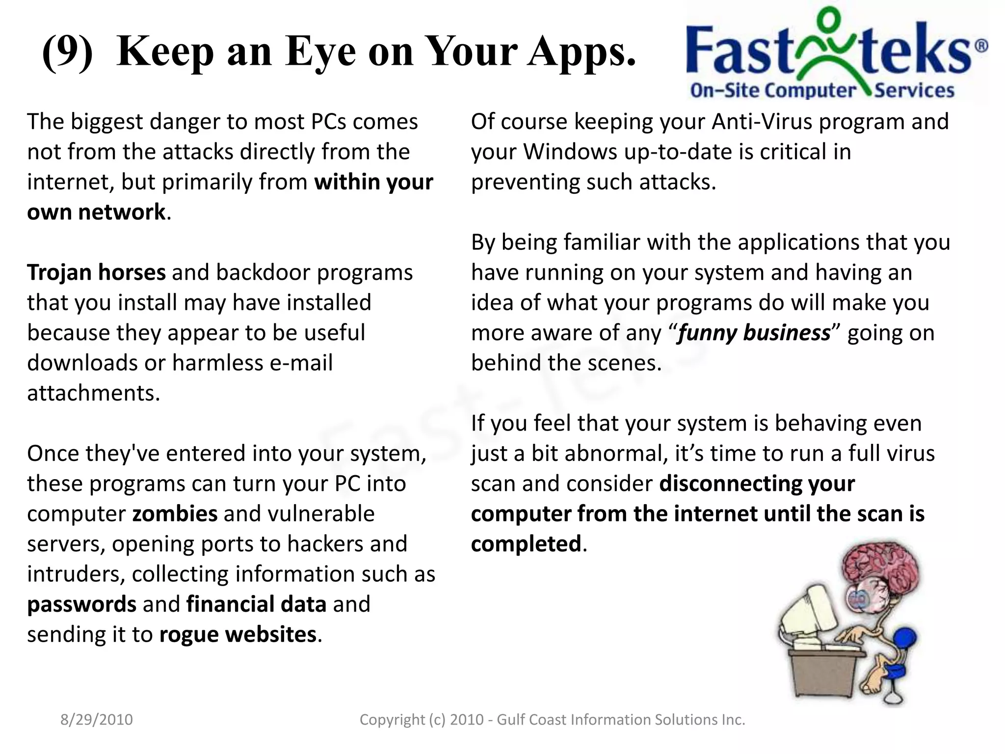 (9)  Keep an Eye on Your Apps.8/29/2010Fast-TeksCopyright (c) 2010 - Gulf Coast Information Solutions Inc.