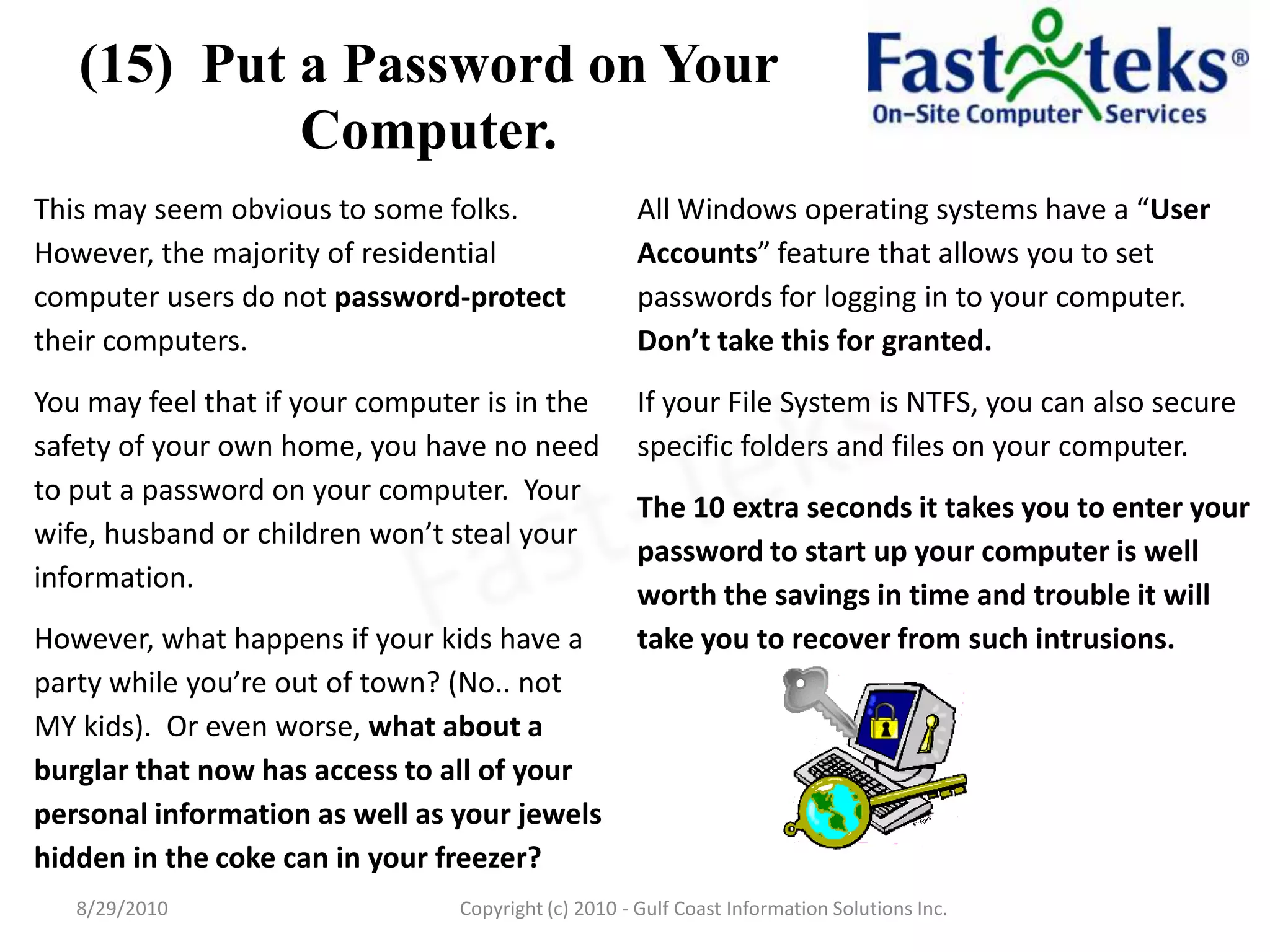 (15)  Put a Password on Your Computer.8/29/2010Fast-TeksCopyright (c) 2010 - Gulf Coast Information Solutions Inc.