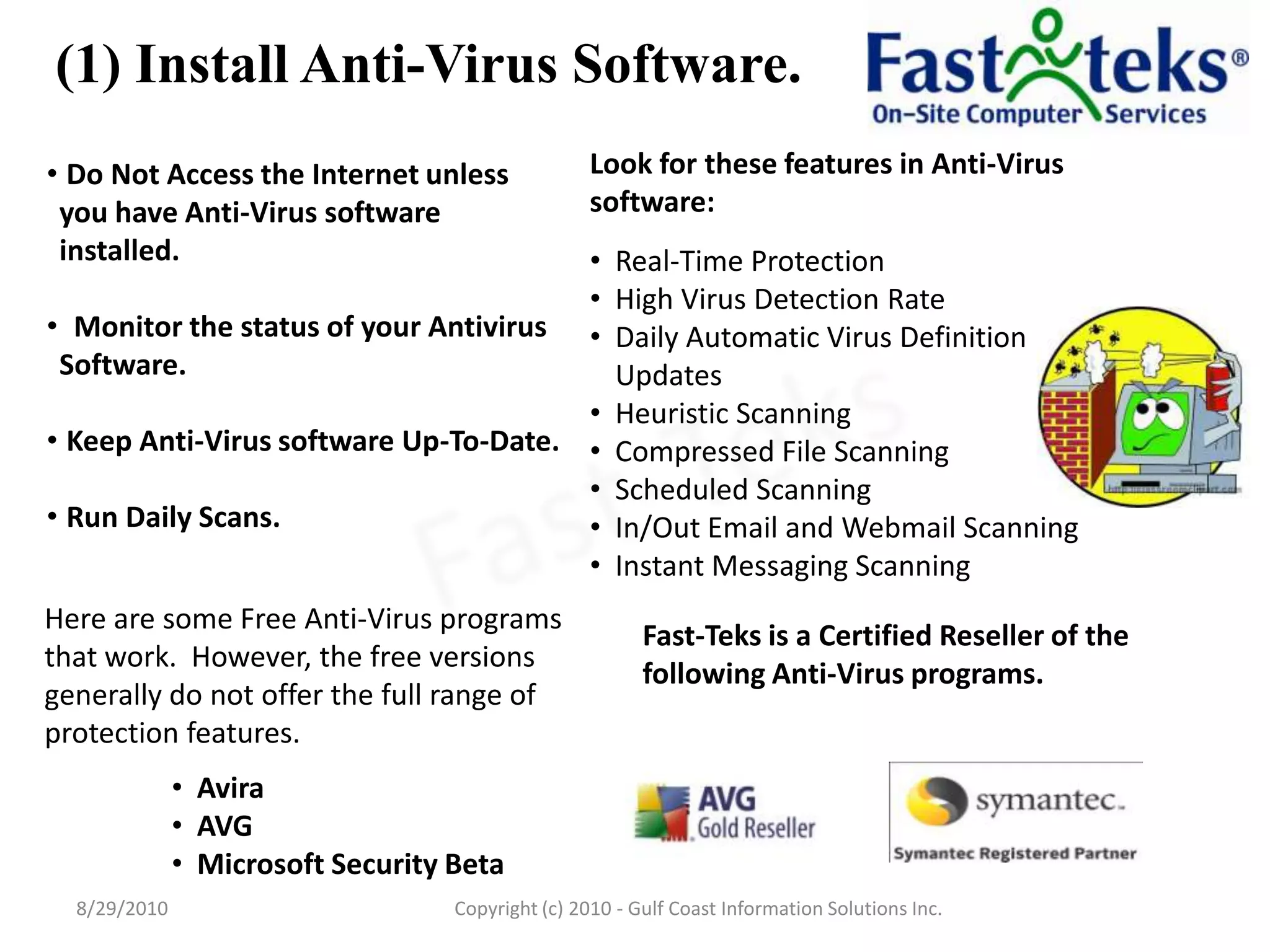 (1) Install Anti-Virus Software.8/29/2010Fast-TeksCopyright (c) 2010 - Gulf Coast Information Solutions Inc.