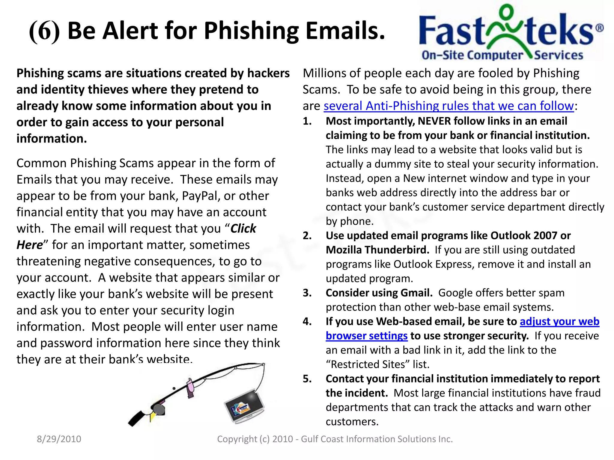 (6) Be Alert for Phishing Emails.8/29/2010Fast-TeksCopyright (c) 2010 - Gulf Coast Information Solutions Inc.