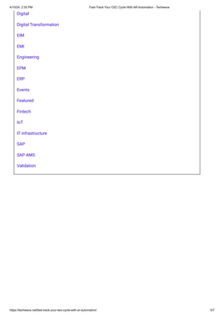 4/10/24, 2:35 PM Fast-Track Your O2C Cycle With AR Automation - Techwave
https://techwave.net/fast-track-your-two-cycle-with-ar-automation/ 5/7
Digital
Digital Transformation
EIM
EMI
Engineering
EPM
ERP
Events
Featured
Fintech
IoT
IT infrastructure
SAP
SAP AMS
Validation
 