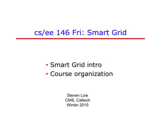 cs/ee 146 Fri: Smart Grid ,[object Object]