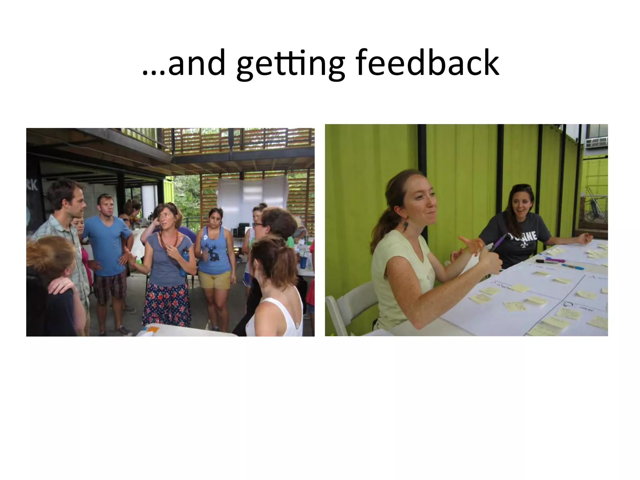 …and	
  ge]ng	
  feedback	
  

 