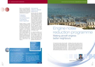 EASA - A NEW REGULATORY AUTHORITY FOR EUROPEAN AVIATION                                                                                            ENGINE NOISE REDUCTION PROGRAMME - MAKING AIRCRAFT ENGINES BETTER NEIGHBOURS




                                                process is to be followed (NPA:
                                                Notice of Proposed Amendment).
                                                                                        International
                                                Similarly, detailed certification       relations, bilateral
                                                procedures for both products and
                                                organizations have been prepared
                                                                                        agreements
                                                and published by the agency.            Interested parties have requested
                                                                                        that every step of EASA establish-
                                                                                        ment be carefully made so as not to
                                                Finalization                            disturb the validation of European
                                                of transition                           certifications and approvals by for-
                                                                                        eign, non-European, authorities
                                                and achievement                         and the international exchange of
                                                of remaining                            aeronautical products and services.
                                                                                        In particular, industry has insisted
                                                EASA objectives                         on the necessity for the European
                                                                                        Community to conclude appropri-
                                                Naturally, industry is carefully        ate bilateral agreements with for-
                                                watching the establishment phase        eign countries, in particular with
                                                of EASA and the transition from         the USA. Negotiations are pro-
                                                the former JAA/NAAs system,             gressing between the European


                                                                                                                                Engine noise
                                                with particular attention paid to       Commission, EASA and a number
                                                the necessity of maintaining the        of foreign authorities, and working
                                                availability of the necessary           arrangements are already agreed
                                                authority expertise during and          with a number of them.
                                                after this build-up phase. This
                                                requires careful management of a
                                                pool of sharable expertise, with
                                                appropriate sharing of this
                                                resource with national authorities,
                                                                                        No significant difficulties have
                                                                                        been noted so far in the interna-
                                                                                        tional exchange of products and
                                                                                        services, probably owing to the
                                                                                                                                reduction programme
                                                during the whole transition phase,
                                                until the agency is in a position to
                                                                                        fact that it has generally been
                                                                                        agreed that existing bilateral agree-
                                                                                                                                Making aircraft engines
                                                fulfil its responsibility and con-
                                                duct all tasks with its own
                                                resources.
                                                                                        ments will remain valid as long as
                                                                                        necessary until replaced by new
                                                                                        agreements with the EU/EASA.
                                                                                                                                better neighbours
                                                                                       CONTACT DETAILS                          Not long after the creation of the first regular     timeframes where aircraft could not land or
                                                                                                                                air service between London and Paris, the res-       take-off. These types of restrictions are still in
                                                                                       Claude Schmitt
                                                                                       Senior Director                          idents of both cities started complaining about      place today, both in London and Paris, as well
                                                                                       Strategies & Policies                    aircraft noise. The arrival of the jet age exacer-   as most other airports around the world. The
                                                                                       Engineering-Product Integrity            bated the problem, Parisians and Londoners           newer types of restrictions have become more
                                                                                       Tel: +33 (0)5 62 11 82 57                living under the flight paths took their cases to    complex, with different restrictions and land-
                                                                                       Fax: +33 (0)5 61 93 42 71                higher governmental bodies. The result was           ing fees enforced depending on the certified
                                                                                       claude.schmitt@airbus.com
          Conclusion                                                                                                            the introduction of operational restrictions and     noise level of an aircraft.



               In line with the longstanding European               accompanying the restructuring of the
               industry principle of maintaining one level          European aerospace industry.
               of safety for air transport throughout
               Europe, the establishment of EASA is                 Airbus and the whole European industry
               considered by industry to be the logical             are placing great hopes in EASA, which
               final step to pursue the achievement                 they consider potentially to become the
               reached by the former JAA system and                 best aviation safety system for Europe
               transform it into a more coherent and                and a model for the world, as well as an                                                                                                   Stephen Montgomery
               efficient system, applying the principles of         efficient partner of their future                                                                                                             Technical Manager
                                                                                                                                                                                        Engineering Centre of Competence Powerplant
               European Community treaties and                      development.
FAST 37




                                                                                                                                                                                                                                             FAST 37
 18                                                                                                                                                                                                                                         19
 