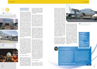 A380 - AIRPORT READY                                                                                                                                                                                  A380 - AIRPORT READY




                                                GROUND AND CABIN SERVICING –           more wheels to spread its weight) it   right) where cross-aisle galleys are
                                                ONLY TWO NEW GSE PIECES                does necessitate heavier and more      generally located, to allow trans-
                                                REQUIRED FOR A380 SERVICING            powerful tow tractors. This is espe-   port of catering trolleys from the
                                                                                       cially the case if push back at MRW    aircraft main deck to the upper
                                                Following the successful docking       and under low traction conditions is   deck. Servicing of the aircraft via
          Most A380 servicing uses              of the bridges, the positioning and    to be achieved.                        the main deck only is therefore
          standard existing equipment           connection of the ground servicing                                            possible. So why direct upper deck
                                                equipment could commence. With         Both conventional (towbar) and         catering? The answer is time. With
                                                main and lower deck doors as well      towbarless A380 capable trac-          almost all airlines having their
                                                as ground service connection           tors are available from several        largest galley blocks at the M2 and
                                                points at the same height as those     manufacturers. The require-            U1 door cross-aisle galley posi-
                                                of existing large aircraft, the A380   ments for these vehicles have          tions, the ability to access both
                                                is serviced using mostly existing      been defined in Airbus orga-           directly, therefore avoiding the use
                                                ground servicing equipment and         nized working groups in which          of the trolley lift, can save up to 36
                                                processes. Of the 21 pieces of         airlines, GSE manufacturers and        minutes. As catering is in the criti-
                                                equipment that are required to ser-    ground handlers were involved.         cal turn around path, the overall
                                                vice the aircraft, 19 are standard     Today eight manufacturers are          turn around time is also reduced by       The fact that nine vehicle manufac-              One of three upper deck catering
                                                widebody units, which can be           offering A380 capable tractors         36 minutes (assuming a standard           turers have announced the avail-                 vehicles tested at Frankfurt
                                                found on any airport ramp today.       with several already in service.       555 seat cabin layout - this time         ability of prototype vehicles before
                                                As with any other aircraft, it is                                             could vary depending on the airline       entry into service (three of which
                                                recommended to check the equip-        Conventional A380 capable units        layouts and galley locations). With       were tested at Frankfurt) is again
                                                ment manufacturers specification       weigh around 70 tonnes and have        two standard passenger boarding           testament to the cooperation
                                                against the aircraft requirements      engines with around 300hp, which       bridges to the main deck of the air-      between Airbus, the airlines, cater-
                                                to ensure compatibility of a certain   allow them to handle the A380 at       craft, the use of upper deck cater-       ers, and vehicle manufacturers.
                                                piece of GSE. A380 requirements        MRW and under poor surface fric-       ing at door U1R allows the A380 to        The upper deck catering working
                                                can be found in the Aircraft           tion conditions. At weights below      achieve a turn around time of 90          group, organized by Airbus, was
                                                Characteristics for Airplane Plan-     MRW and/or with good surface           minutes, comparable to today’s            successfully concluded in the sum-           CONTACT DETAILS
                                                ning (AC) document, available on       friction, it is also possible to use   largest aircraft, though with 35%         mer of 2005 after eight meetings.            Thomas Burger
                                                the Airbus website (link at the end    existing widebody tractor units. As    more passengers boarded.                  During these meetings different              Product Marketing Manager
                                                of this article).                      for all other aircraft, the A380                                                 concepts were analysed and basic             Airbus Marketing Division
                                                                                       requires its own dedicated towbar.     Other doors on the aircraft upper         functional requirements were                 Tel: +33 (0)5 62 11 84 73
                                                The two A380 specific units are an                                            deck could also be considered for         defined. IATA has also developed a           Fax: +33 (0)5 61 93 31 01
                                                                                                                                                                                                                     thomas.burger@airbus.com
                                                upper deck catering vehicle, which     Existing towbarless tractors can-      direct servicing but the galley loca-     dedicatedAirport Handling Manual
                                                allows direct access to the large      not handle the A380 due to its         tions and sizes of most A380 cus-         standard (926) in its 2005 issue. A          Thilo Stilp
                                                upper deck galley in order to          larger nose wheel size; therefore      tomer airlines are such that servicing    new ISO standard on upper deck               Group Manager
                                                enhance catering times, and due to     new models have been designed          them would not provide as big a ben-      catering vehicles is also under              Ground Operations & Environment
                                                the aircrafts higher ramp weight, a    and are today available from five      efit as it does for the U1 position.      development.                                 A380 Programme
                                                                                                                                                                                                                     Tel: +33 (0)5 62 11 06 33
                                                more powerful tow tractor. These       manufacturers. These new designs                                                                                              Fax: +33 (0)5 61 93 35 86
          Getting ready for push back           units are compatible with existing     were again defined during the                                                                                                 thilo.stilp@airbus.com
                                                widebody aircraft, this being a        working group meetings. Due to
                                                clear requirement from the airlines    the direct interface between these
                                                and handlers that helped define
                                                them in regular Airbus organized
                                                working group meetings. They are
                                                                                       tractors and the aircraft nose land-
                                                                                       ing gear these units need to be
                                                                                       qualified prior to being used on
                                                                                                                                     Conclusion
                                                available from several manufactur-     the A380 on a regular basis. The                       The Frankfurt airport check exercise                       through a more general ground handling
                                                ers, some of who provided vehicles     towbarless tractor qualification                       represented the culmination of many years                  working group. This will ensure that all
                                                for the Frankfurt tests.               procedure is a standard practice                       of cooperation between Airbus and the                      relevant information is passed to those
                                                                                       today for all Airbus and other man-                    airport community on the design of the                     who will shortly be regularly servicing the
                                                A380 CAPABLE TOW TRACTORS              ufacturers aircraft and ensures that                   A380. It also signalled the readiness of                   aircraft. The route proving campaign will
                                                                                       the pushback and towing manoeu-                        airports to accept the aircraft using mainly               then be the final validation of the airport
                                                Carrying 555 passengers up to          vres will not adversely affect the                     existing infrastructure and equipment,                     optimized design of the A380, providing
                                                                                                                                              thus validating a design goal set from the                 Airbus, customer airlines, airports and
                                                8,000nm means that the A380 has a      nose landing gear life cycle.
                                                                                                                                              start of the programme. In the coming                      ground handlers with the knowledge
                                                higher MTOW and consequently
                                                                                                                                              months Airbus contact with the ground                      and experience to ensure a smooth entry
                                                MRW (Maximum Take-Off Weight           UPPER DECK CATERING
                                                                                                                                              handling community will continue in                        into service.
                                                and Maximum Ramp Weight) than
                                                                                                                                              conjunction with customer airlines
                                                today’s largest aircraft. Although     As a standard, the A380 is
                                                this extra weight does not result in   equipped with trolley lifts at the                      Link to A380 Airplane Characteristics for Airtport Planning:
FAST 37




                                                                                                                                                                                                                                                             FAST 37
                                                higher pavement loading than exist-    M2 and M5 doors (second and                             http://www.airbus.com/store/mm_repository/pdf/att00004248/media_object_file_AC_A380.pdf
                                                ing widebody aircraft (the A380 has    fifth main deck doors left and
 26                                                                                                                                                                                                                                                         27
 