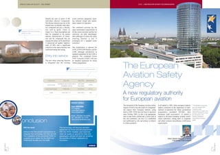 AIRBUS CABIN AIR QUALITY - STILL THE BEST!                                                                                              EASA - A NEW REGULATORY AUTHORITY FOR EUROPEAN AVIATION




                                             identify the type of odour of the         ozone converter equipment, mean-
                                             individual odorous compounds.             ing minimal weight and mainte-
                                             The flavour chemist uses his or her       nance impact for operators.
                                             trained nose to identify each odor-
                                             ous compound and give a descrip-          The combined converter has the
                                             tion, such as 'green', 'citrus', or       same maintenance requirements as
            Combined VOC/Ozone Converter     'roasty' to it. These descriptions can    for the ozone converter and the two
            (VOZC) for A320
                                             then be compared to the known             converters are fully interchange-
                                             odorous characteristics of chemi-         able (although of course the odour
                                             cals and the compounds that are           removing function is lost if
                                             causing the odour can be identified.      exchanged for a standard ozone
                                             A perceived air quality improve-          converter).
                                             ment of 80% and a significant
                                             reduction in the odour intensity was      The modification is optional for
                                             confirmed during the testing.             A320, A330/A340 families and the
                                                                                       A380, although introduction as
                                                                                       standard equipment for the A380 is
                                             Entry into service                        planned. The combined Ozone
                                                                                       /VOC Converter (VOZC) will also
                                             The new odour removing function           be standard equipment for future
                                             is integrated into the existing

                                                                                                                             The European
                                                                                       Airbus programmes.


                                                                                 OZC and VOZC data for aircraft programmes




                                                                                                                             Aviation Safety
                                                                                                                             Agency
                                                                                                                             A new regulatory authority
                                                                                                                             for European aviation
                                                                                      CONTACT DETAILS
                                                                                                                             The formation of the European Aviation Safety      It all started in 1969, when aerospace industry        * The AECMA association
                                                                                      Claire NURCOMBE                                                                                                                                  has now merged with
                                                                                      ECS Engineer
                                                                                                                             Agency (EASA) was the result of a longstand-       leaders, conscious of the importance of inter-
                                                                                                                             ing request from European industry, going          national co-operation for future aeronautical          European trade
                                                                                      Customised Systems                                                                                                                               associations of space and
                                                                                      Airbus Deutschland                     back to 1969. EASA has now been in operation       programmes, prompted AECMA, their                      defence industries to form
                                                                                                                             since October 2003, so this is an appropriate      European trade association*, to submit a               the Aerospace and
                                                                                      Phone: +49 (0)40 743 83293             time to take both a global and a closer look at    request to the main European aviation certifi-         Defence Industries
                                                                                      Fax: +49 (0)40 743 73787                                                                                                                         Association of Europe
                                                                                                                             this new institution, see how it is established    cation authorities, asking them to cooperate
          Conclusion                                                                  claire.nurcombe@airbus.com
                                                                                                                             and understand its role and actions in relation
                                                                                                                             to Airbus products.
                                                                                                                                                                                and adopt common airworthiness certification
                                                                                                                                                                                requirements.
                                                                                                                                                                                                                                       (ASD).




               Still the best!                                    This technology will become standard
                                                                  equipment for future aircraft programmes.
               Airbus is the first aircraft manufacturer to       With the VOZC installed, and improved
               integrate this technology into their aircraft.     cabin air quality on ground for crew and
               The installation of the combined VOZC is           passengers, airlines will soon be 'smelling'                                                                                                     Claude Schmitt
               available as an option for the A320 and            the benefits of Airbus' dedication to                                                                                        Senior Director Strategies & Policies
               A330/A340 families and the A380.                   innovation.                                                                                                                         Engineering-Product Integrity
FAST 37




                                                                                                                                                                                                                                                                     FAST 37
 10                                                                                                                                                                                                                                                                 11
 