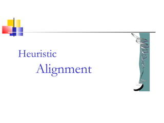 Heuristic
Alignment
 