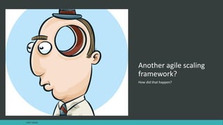 Another agile scaling
framework?
How did that happen?
FAST AGILE
 
