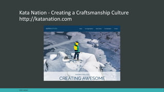 Kata Nation - Creating a Craftsmanship Culture
http://katanation.com
FAST AGILE
 