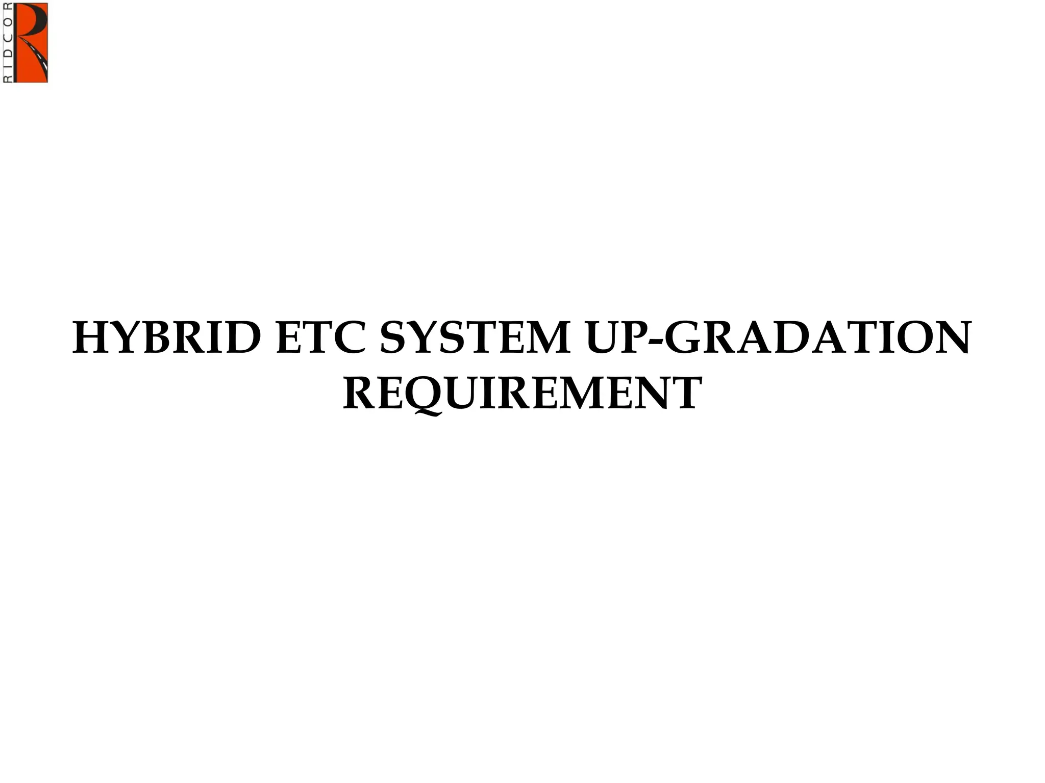 HYBRID ETC SYSTEM UP-GRADATION
REQUIREMENT
 