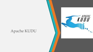 Apache KUDU
 