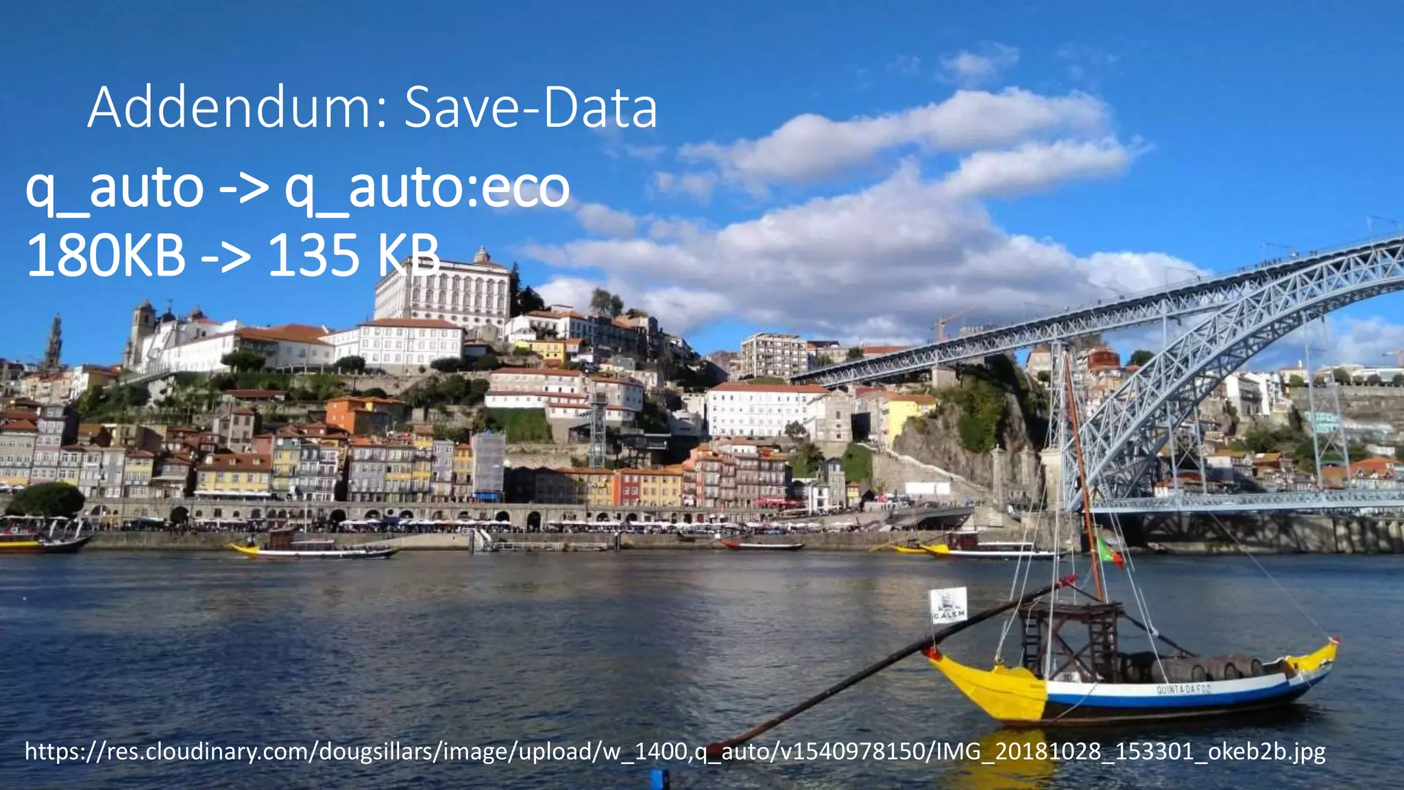 Addendum: Save-Data
q_auto -> q_auto:eco
180KB -> 135 KB
https://res.cloudinary.com/dougsillars/image/upload/w_1400,q_auto/v1540978150/IMG_20181028_153301_okeb2b.jpg
 