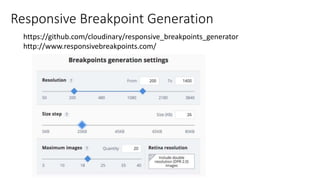 Responsive Breakpoint Generation
https://github.com/cloudinary/responsive_breakpoints_generator
http://www.responsivebreakpoints.com/
 