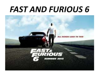 FAST AND FURIOUS 6

 