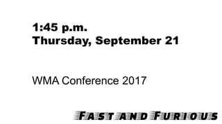 1:45 p.m.
Thursday, September 21
WMA Conference 2017
 