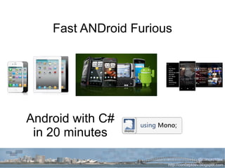 Fast ANDroid Furious Android with C# in 20 minutes 