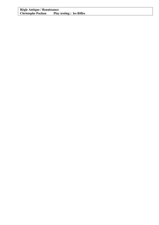 Règle Antique / Renaissance
Christophe Pochon       Play testing : les Rifles
 