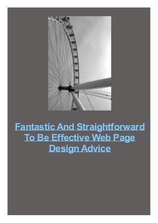 Fantastic And Straightforward
To Be Effective Web Page
Design Advice
 