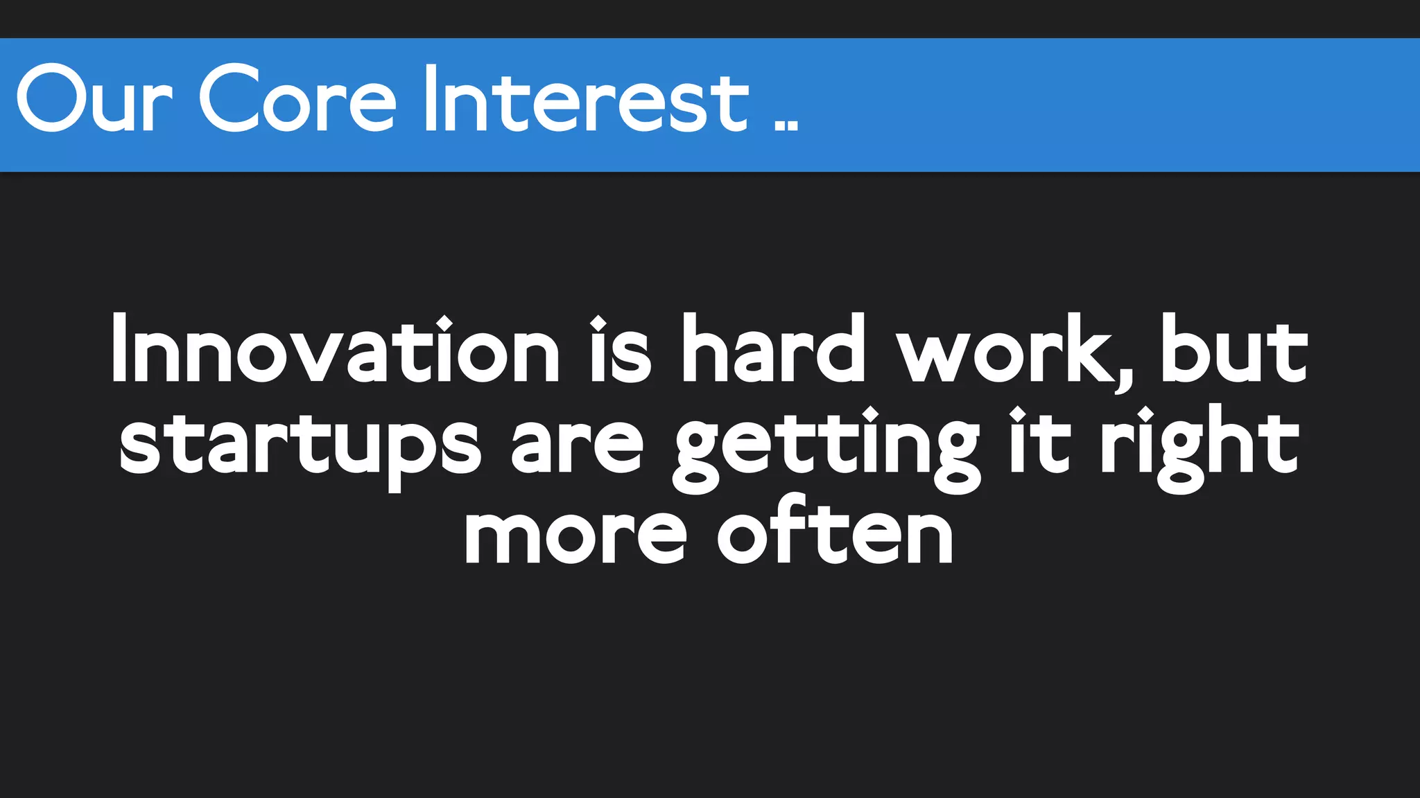 Senior people with grey hair (no hair)
with the tools, expertise and
experience to make innovation
happen
 