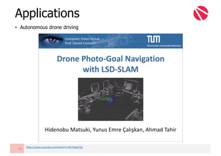 • Autonomous drone driving
Applications
91
https://www.youtube.com/watch?v=BLY3kgeZrZg
 