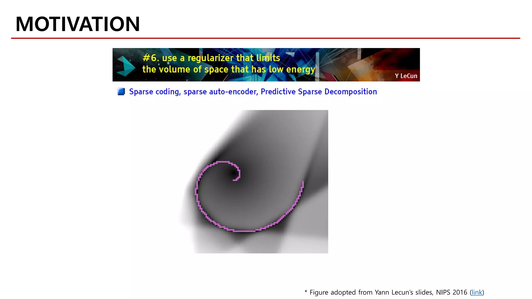 MOTIVATION
* Figure adopted from Yann Lecun’s slides, NIPS 2016 (link)
 