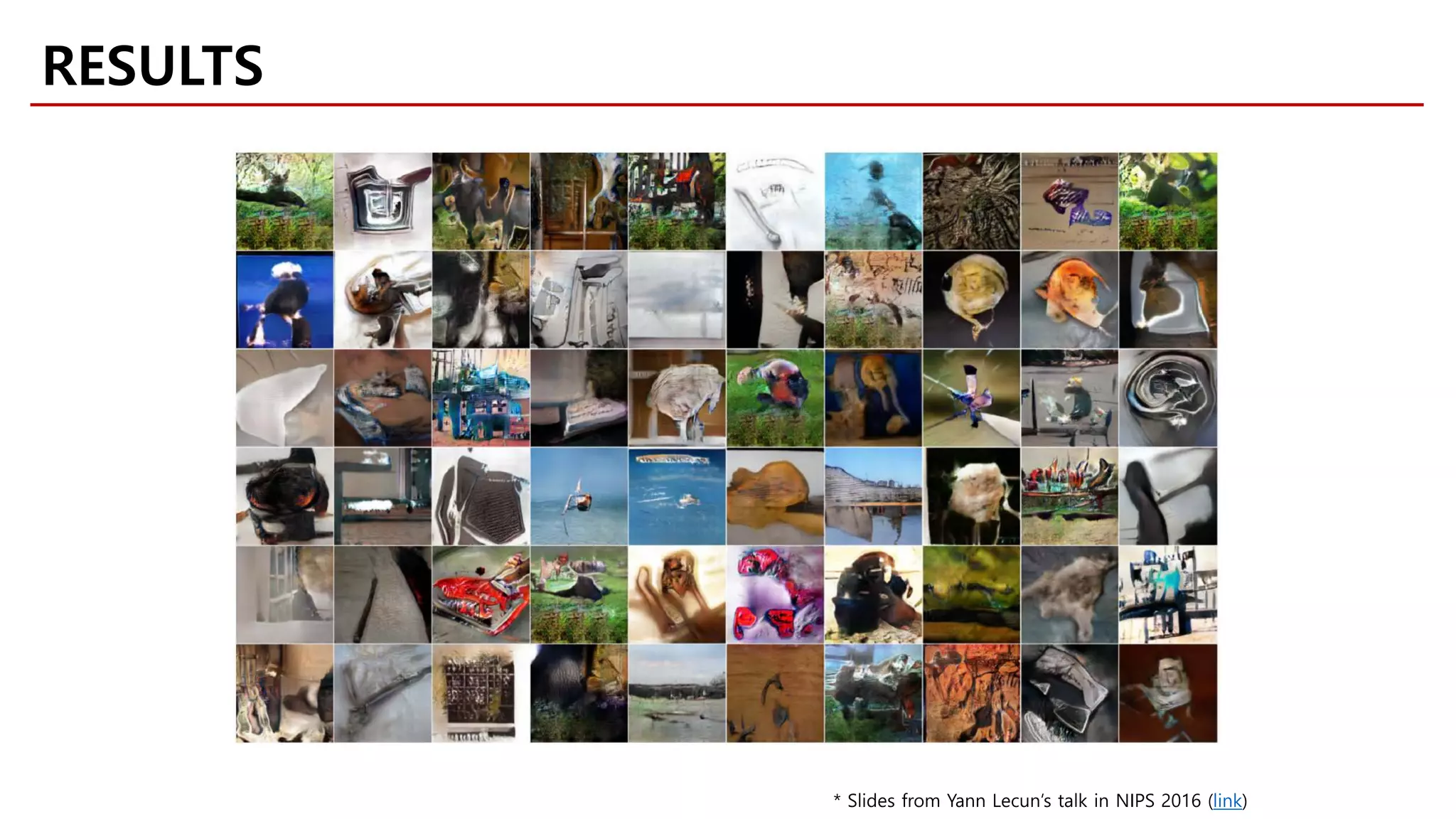 RESULTS
* Slides from Yann Lecun’s talk in NIPS 2016 (link)
 
