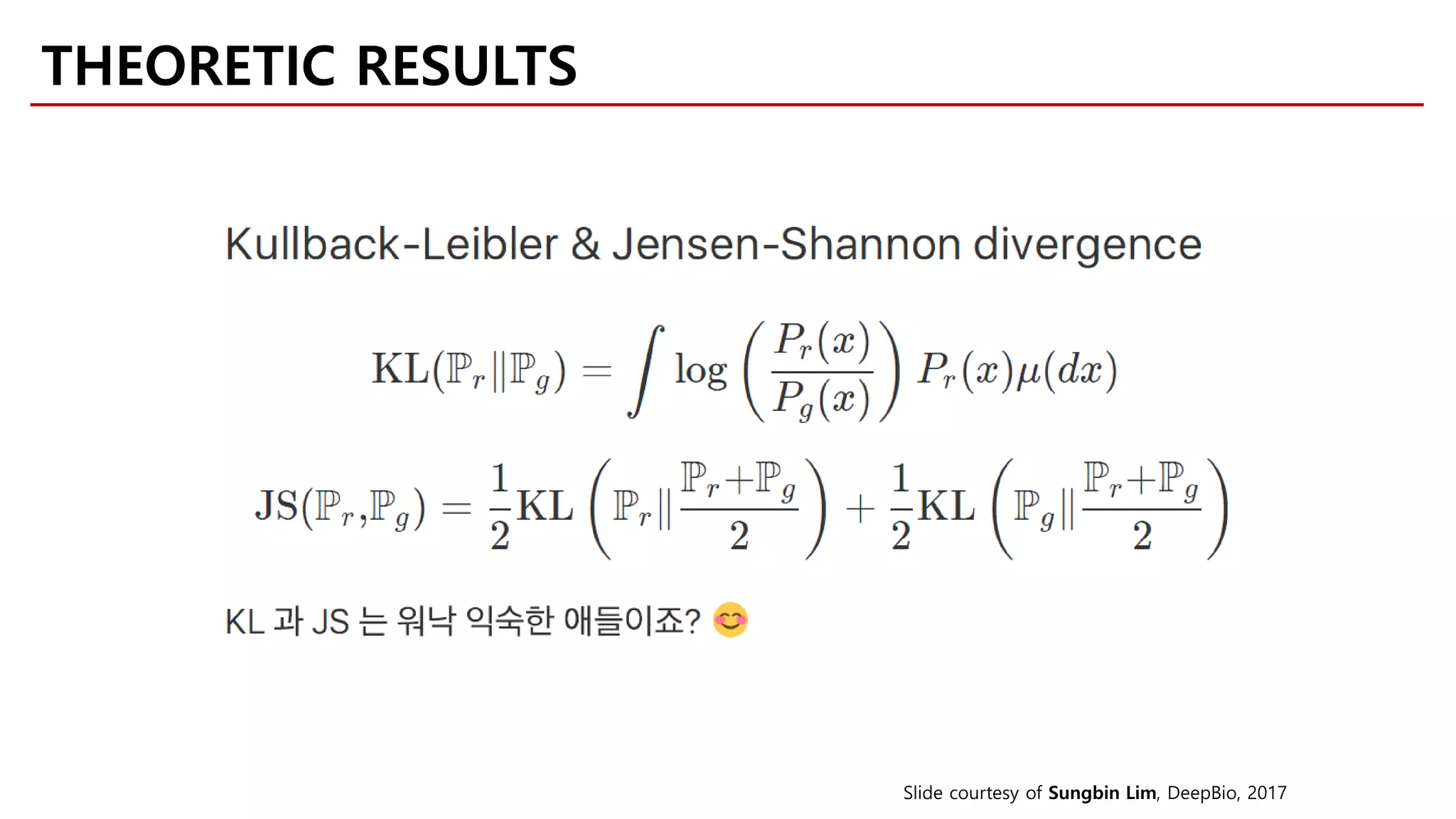 THEORETIC RESULTS
Slide courtesy of Sungbin Lim, DeepBio, 2017
 