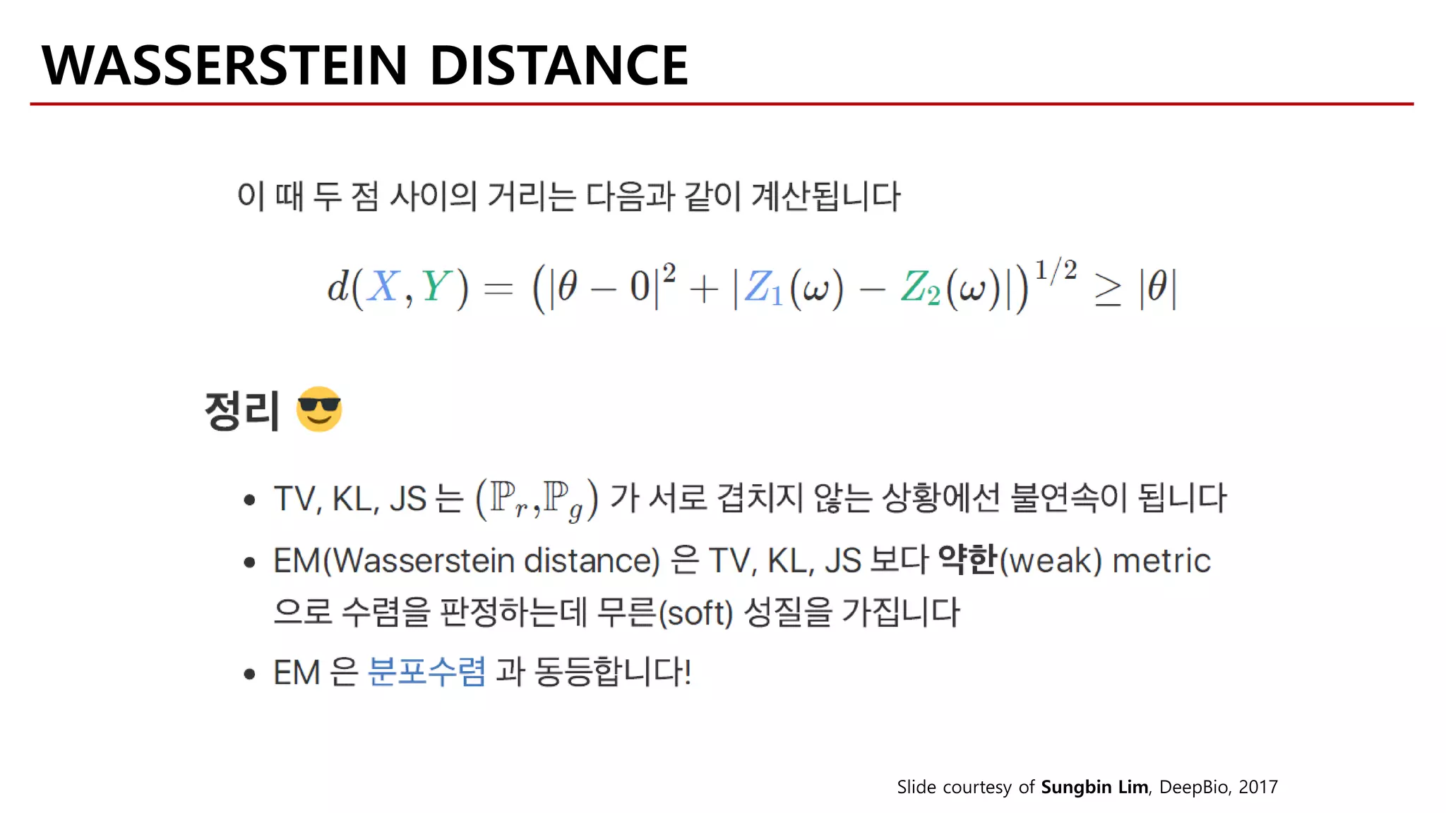 Slide courtesy of Sungbin Lim, DeepBio, 2017
WASSERSTEIN DISTANCE
 