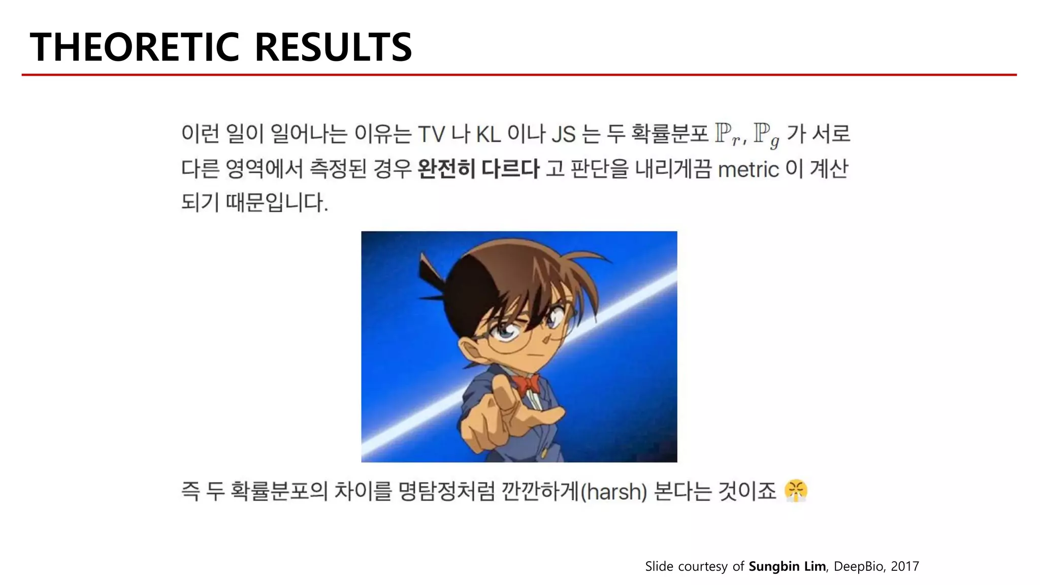 THEORETIC RESULTS
Slide courtesy of Sungbin Lim, DeepBio, 2017
 